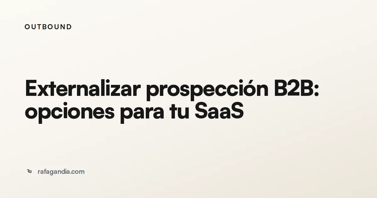 Externalizar prospección B2B: opciones para tu SaaS