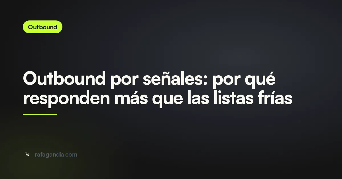 Outbound por señales: por qué responden más que las listas frías