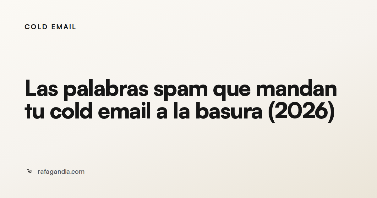 Las palabras spam que mandan tu cold email a la basura (2026)