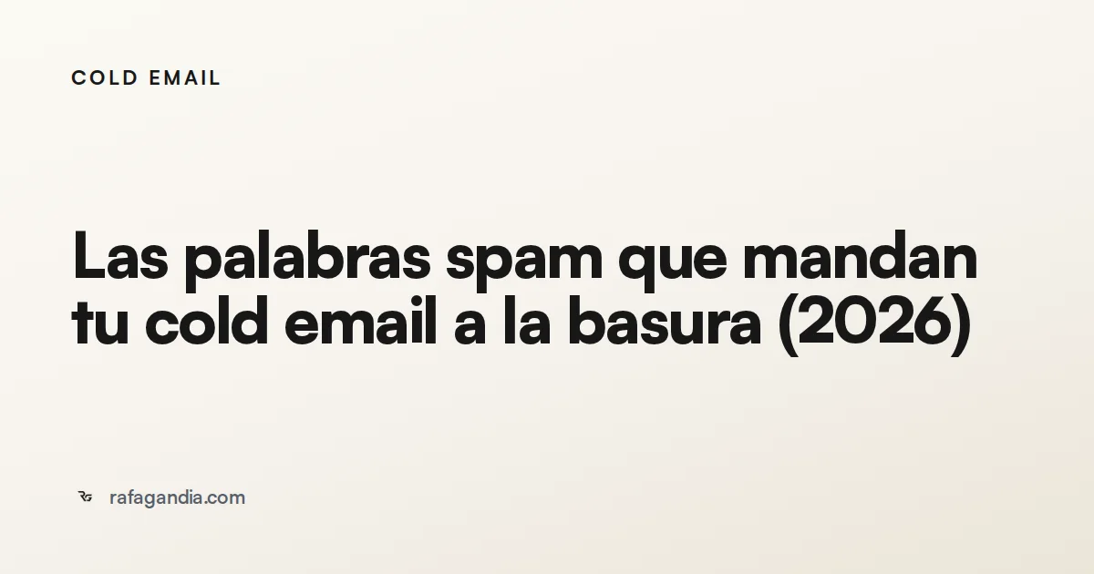 Las palabras spam que mandan tu cold email a la basura (2026)