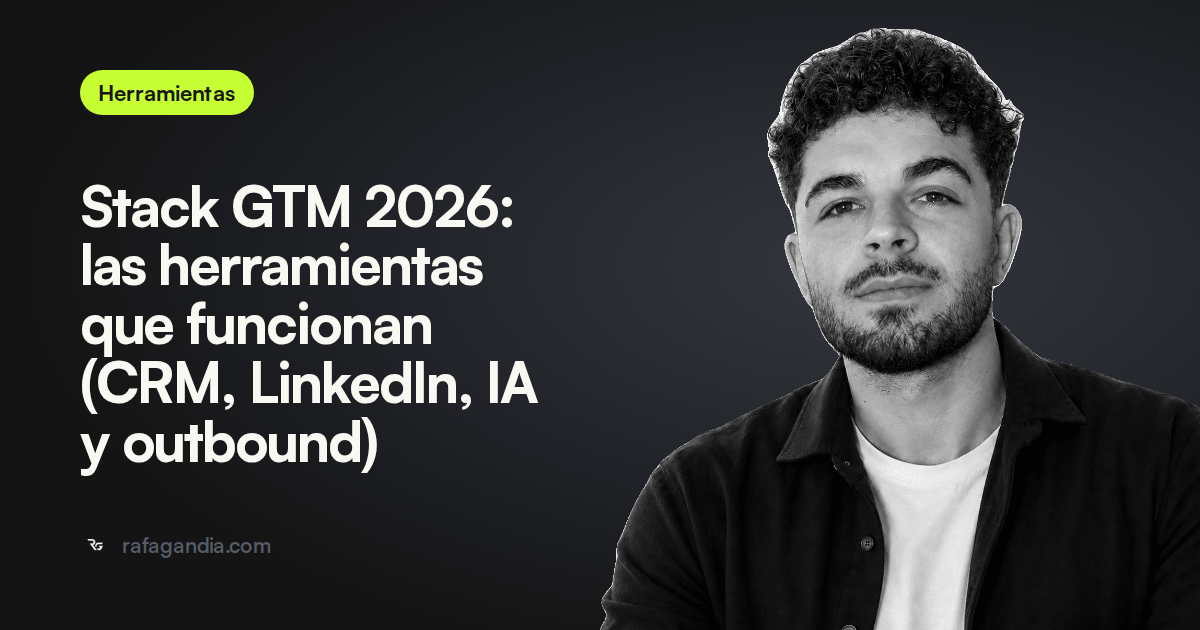 Stack GTM 2026: las herramientas que funcionan (CRM, LinkedIn, IA y outbound)